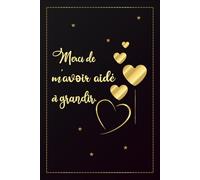 Merci de m'avoir aidé à grandir: Cadeau personnalisé pour dire merci maître(sse), institutrice , et éducatrice, Carnet de notes ligné avec Sommaire et un espace pour des informations personnalisées.06