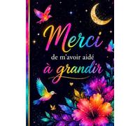 merci de m'avoir aidé à grandir: joli cahier de notes et journal de bord de 104 pages - idée de cadeau original et utile pour remercier une maitresse, ... aesh en fin d'année scolaire ( format A5 )