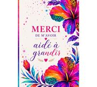Merci de m'avoir aider a grandir: carnet de note avec ligne et motif fleur à l'interieur