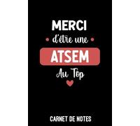 Merci d'être une ATSEM au top: Carnet de notes ATSEM | Bloc notes A5 (6x9 pouces - 15,24 x 22,86 cm) | 100 pages lignées à remplir