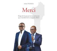 Merci: Éloge de la gouvernance vertueuse qui a transformé le visage du Bénin