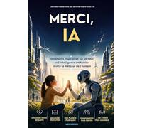 Merci, IA: 20 histoires inspirantes pour voir l’intelligence artificielle autrement et imaginer un futur plus humain