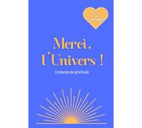 Merci, l'Univers !: 5 minutes de gratitude