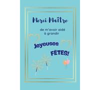 Merci Maître de m'avoir aidé à grandir: Carnet Maître à offrir en cadeau à la fin de l'année