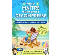 Merci maître, maintenant décompresse - Cahier de vacances pour mon super maître: Cadeau personnalisé pour maître d'école (Cadeau de fin d'année - Merci Maitresse Merci Maitre)