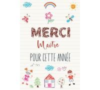 Merci Maître pour cette année: Carnet de notes Personnalisé pour dire Merci Maître après une année scolaire terminée, Une belle idée pour exprimer ... votre appréciation envers votre enseignant.
