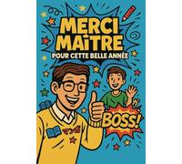 Merci Maître pour cette belle année: Un carnet de notes personnalisé à offrir à votre maître en fin d’année - Un cadeau touchant et pratique pour exprimer votre gratitude.