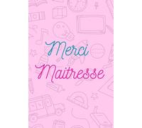 Merci Maîtresse - Bloc-note Cadeau Fin d’Année Carnet Ligné 100 Pages Cadeau Original pour Enseignante, ATSEM, Professeur, Éducatrice
