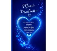 Merci Maîtresse: Carnet à remplir de 118 pages pour offrir à sa maîtresse d'école. Des pages dédiées aux photos souvenirs. Pages qualité crème et couverture aspect mat.