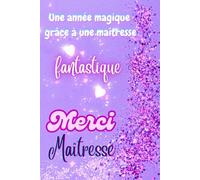 Merci Maîtresse: Carnet de notes cadeau personnalisé à offrir à sa maîtresse - livre ligné à compléter avec pages dédiées aux photos souvenirs - Papier qualité crème, couverture aspect mat.