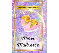 Merci Maîtresse: Carnet de notes cadeau personnalisé pour remercier sa maîtresse - livre ligné à compléter avec pages dédiées aux photos souvenirs -Papier qualité crème, couverture aspect mat.