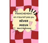 Merci maîtresse: Carnet de notes et souvenirs a remplir par l'enfant pour sa maîtresse
