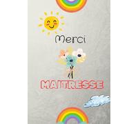Merci Maîtresse: Carnet de notes ligné - Cadeau original pour maîtresse d’école Carnet de notes pour remercier une maîtresse exceptionnelle