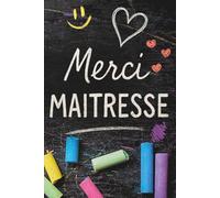 Merci Maîtresse: Carnet de notes maitresse original, façon bullet journal | 100 pages numérotées à remplir | Page de personnalisation, sommaire, calendrier | Cadeau idéal fin d’année scolaire