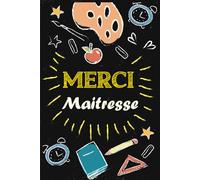 Merci Maîtresse: Carnet de notes Personnalisé pour dire Merci Maîtresse après une année scolaire terminée, Une belle idée pour exprimer votre gratitude et votre appréciation envers votre enseignant.