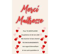 Merci Maîtresse: Carnet de notes pour dire merci à votre maîtresse pour la fin d’année scolaire