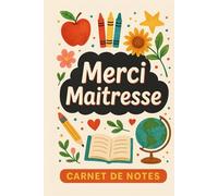 Merci Maîtresse - Carnet de Souvenirs et de Petits Mots d’Élèves: Un joli cahier à offrir en fin d’année scolaire - 100 pages lignées à compléter avec amour, gratitude et souvenirs touchants