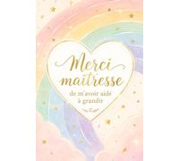 Merci maîtresse: Carnet ligné à offrir en fin d’année scolaire - cadeau tendre pour écrire mots, idées et souvenirs