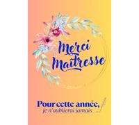 Merci Maîtresse: Idée Cadeau Personnalisé & Original de Fin d'Année scolaire Pour La Maîtresse | Institutrice maternelle | Professeur des écoles | Enseignante | Carnet De Notes Ligné A5 - 103 pages