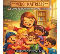 Merci Maitresse: Livre d'or À compléter : 2 pages par enfant exprimer sa gratitude, souvenirs, photos et dessins