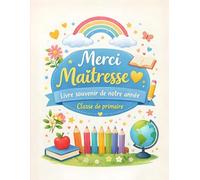 Merci maitresse - Livre souvenir de classe: Cadeau de fin d'année scolaire rempli de mots doux et dessins d'élèves, carnet à compléter par les élèves remerciement maitresse