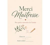 Merci Maîtresse - Livre souvenir de la adeau de fin d'année pour la maîtresse: Livre souvenir à remplir par les enfants - Maternelle et Primaire