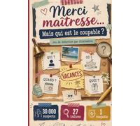 Merci maîtresse Mais qui est le coupable ?: Enquête criminelle à résoudre - 30 000 suspects - 100 lieux - 100 objets - 100 heures - 27 indices - 1 coupable - Livre jeu de déduction par élimination