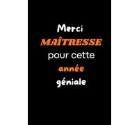 Merci maîtresse pour cette année géniale: Carnet maîtresse à offrir à la fin de l'année