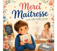 Merci Maitresse pour cette belle année: Cadeau de fin d’année scolaire à compléter par un enfant, avec souvenirs, dessins, photos et mots doux pour institutrice de maternelle ou primaire