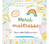 Merci Maîtresse pour cette belle année : Livre à compléter par un enfant dès 5 ans | Cadeau maîtresse personnalisé | Souvenir de fin d'année scolaire: ... souvenirs pour une maîtresse exceptionnelle