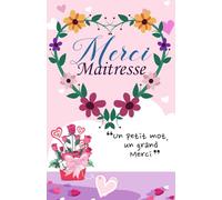 Merci Maitresse: Un joli carnet de notes à une maîtresse exceptionnelle pour lui dire merci du fond du cœur.