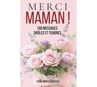 Merci maman !: 100 messages drôles et tendres