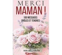 Merci maman !: 100 messages drôles et tendres