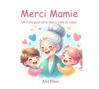 Merci Mamie: Un livre pour dire merci avec le coeur