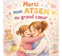 Merci mon ATSEM au grand cœur: Livre souvenir à remplir pour remercier une ATSEM en maternelle avec tendresse, gratitude et souvenirs de fin d’année.