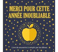 Merci pour cette année inoubliable: Livre de souvenirs à remplir par les élèves