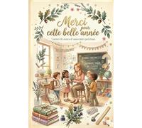 Merci pour cette belle année: Carnet de notes & souvenirs précieux - Cadeau élégant de fin d’année scolaire pour maîtresse, maître, ATSEM ou enseignant