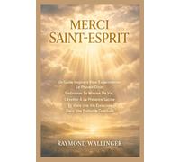 MERCI SAINT-ESPRIT: Un Guide Inspirant Pour Expérimenter Le Pouvoir Divin, Embrasser Sa Mission De Vie, S'éveiller À La Présence Sacrée Et Vivre Une Vie Enracinée Dans Une Profonde Gratitude