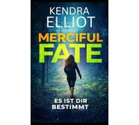 Merciful Fate - Es Ist Dir Bestimmt: Band 5 der amerikanischen Thriller-Reihe (Die Mercy Kilpatrick Serie)