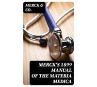 Mercks 1899 Manual Of The Materia Medica (ebook)