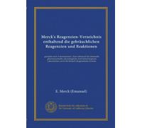 Merck's Reagenzien-Verzeichnis enthaltend die gebräuchlichen Reagenzien und Reaktionen: geordnet nach Autorennamen. Zum Gebrauch für chemische, ... sowie für klinisch-diagnostische Zwecke