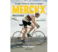 Merckx. Inaccesible: El mejor ciclista de todos los tiempos (Ciclismo)