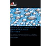 Mercurio nei capelli delle persone nel nord dell'India: Uno studio per capire quanto mercurio c'è nei capelli delle persone in una zona del Terai, nel nord dell'India.