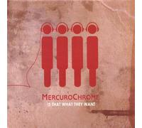 Mercurochrome - Is That What They Want
