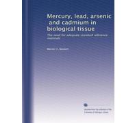 Mercury, lead, arsenic, and cadmium in biological tissue: The need for adequate standard reference materials