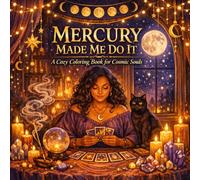 Mercury Made Me Do It: A Funny Astrology Coloring Book for Adults - 40 Pages for the Cosmically Unhinged, Plus Activity Pages, Tarot Tracker, and Crystal Inventory (Cozy Coloring Books)