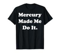 Mercury Made Me Do It Astrology Humor Camiseta