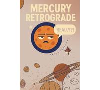 Mercury Retrograde: Really?!: A Funny Meditation Log & Mindfulness Journal to Find Inner Peace When the Universe Chooses Violence