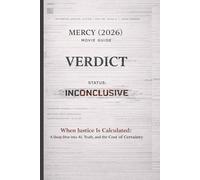 MERCY (2026) Movie guide: When Justice Is Calculated: A Deep Dive into AI, Truth, and the Cost of Certainty