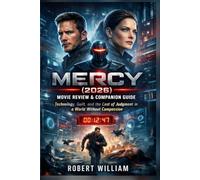 Mercy (2026) Movie Review: Technology, Guilt, and the Cost of Judgment in a World Without Compassion